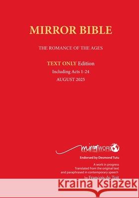 Latest PAPERback DECEMBER 2024 Edition TEXT ONLY Mirror Bible Including ACTS 1-18 [Without Commentary & Study notes] Francois Du Toit 9798889559238