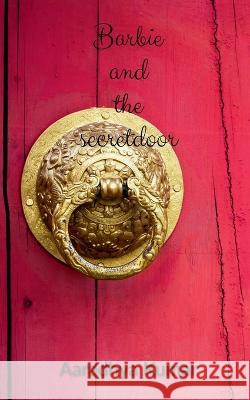 Barbie And The Secret Door Aaradhya Kumar   9798889595304 Notion Press