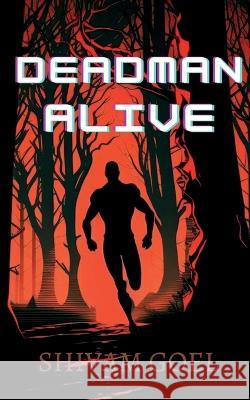 Deadman Alive Shivam Goel   9798889595984 Notion Press