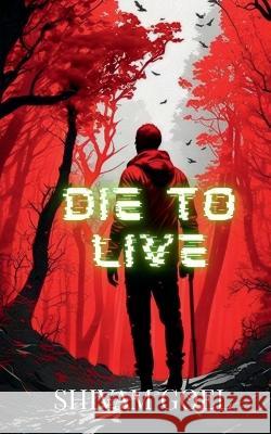 Die to Live Shivam Goel   9798889597117 Notion Press