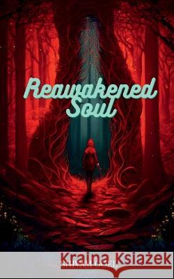 Reawakened Soul Shivam Goel   9798889597537 Notion Press
