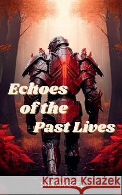 Echoes of the Past Lives Shivam Goel   9798889598404 Notion Press