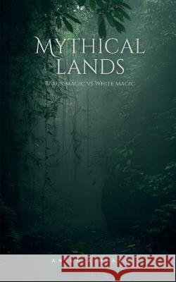Mythical lands Anish Airsang   9798889599548 Notion Press