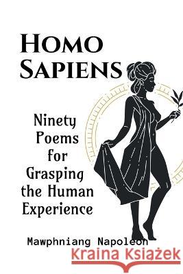 Homo Sapiens Part - XIV Mawphniang Napoleon   9798889599937 Notion Press