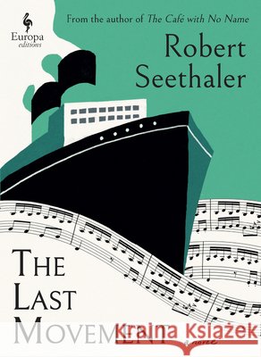 The Last Movement Seethaler, Robert, Collins, Charlotte 9798889661801 Europa Editions