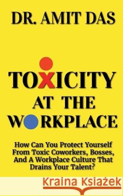 Toxicity at the Workplace Dr Amit   9798889750543 Notion Press