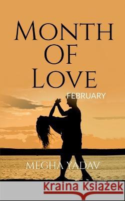 Month Of Love Megha Yadav   9798889752530 Notion Press