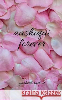 Aashiqui Forever Yashesh Rathod   9798889752677