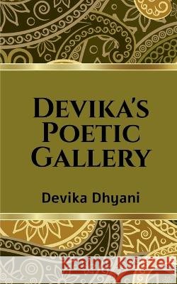 Devika's Poetic Gallery Devika Dhyani   9798889753438