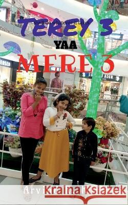 Tere 3 ya Mere 3 Arvind R   9798889754633 Notion Press
