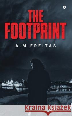 The Footprint A M Freitas   9798889755296 Notion Press