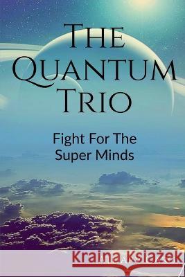 The Quantum Trio Atharv Garg   9798889756057 Notion Press