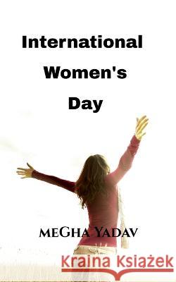 Women's Day Poem Megha Yadav   9798889757061 Notion Press