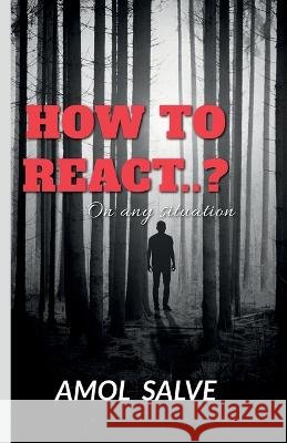 How to React..? Amol Salve   9798889757511
