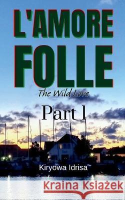 L'amore folle Kiryowa Idrisa   9798889758211 Notion Press