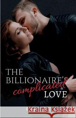 The Billionaire's Complicated Love Author Lexi   9798889758624 Notion Press