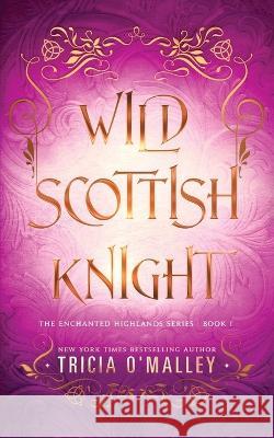 Wild Scottish Knight Tricia O'Malley   9798889800262 Lovewrite Publishing