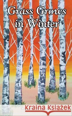 Grass Grows in Winter Cheryl Williams 9798889828747