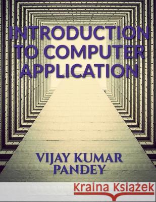 introduction to computer application Vijay Kumar   9798889861256 Notion Press