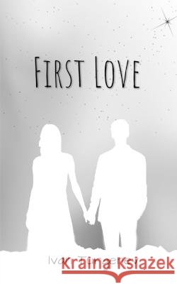 First Love Ivan Sergeevich Turgenev   9798889864202 Notion Press