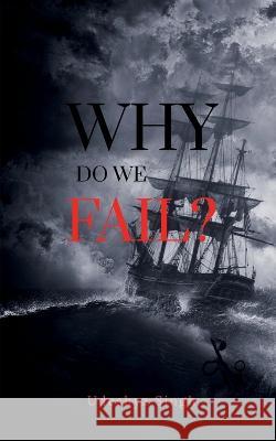 Why Do We Fail? Udeshya Singh   9798889864240 Notion Press