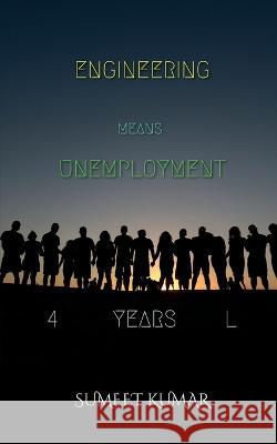 Engineering Means Unemployment Sumeet Kumar   9798889868460 Notion Press
