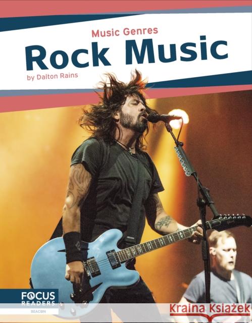 Music Genres: Rock Music Dalton Rains 9798889982067 Focus Readers