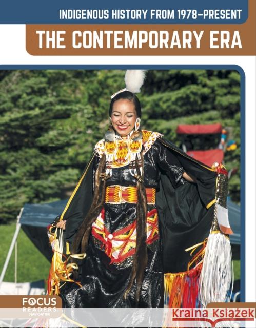 Indigenous History from 1978–Present: The Contemporary Era E. A. Hale 9798889984160 Focus Readers