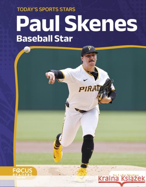 Paul Skenes: Baseball Star Luke Hanlon 9798889985969 Focus Readers
