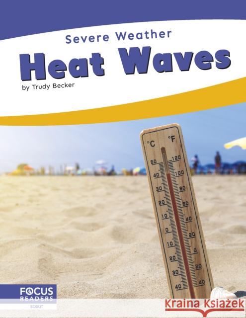 Heat Waves Trudy Becker 9798889986270 Focus Readers