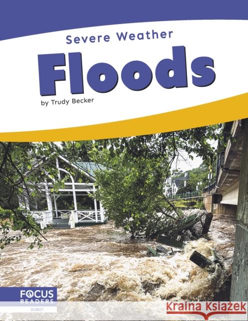 Floods Trudy Becker 9798889986331 Focus Readers