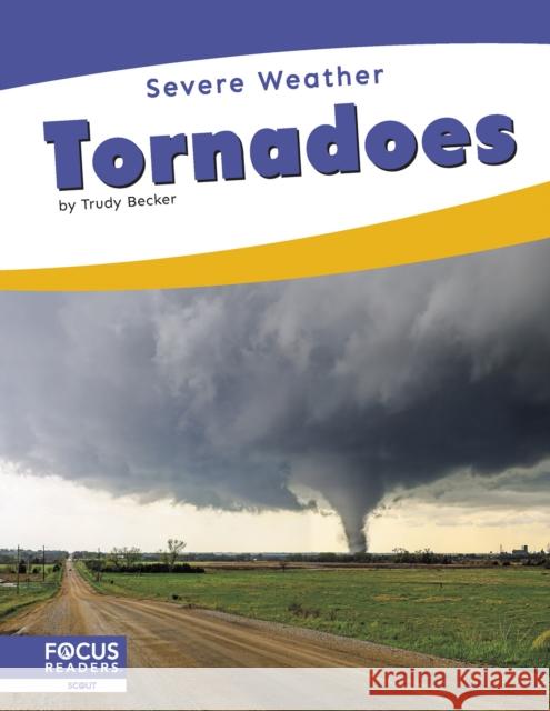Tornadoes Trudy Becker 9798889986379 Focus Readers