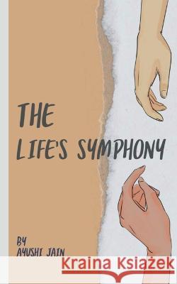 The Life's Symphony Ayushi Jain   9798890020253