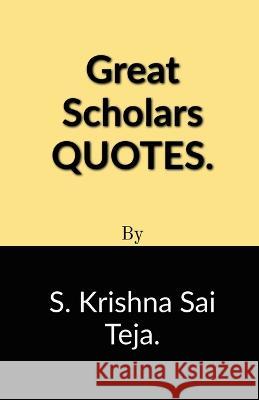 Great Scholars Quotes S Krishna   9798890021762 Notion Press