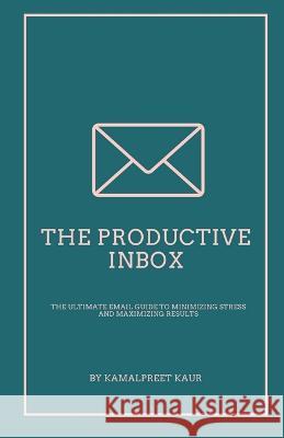 The Productive Inbox Kamalpreet Kaur   9798890021816