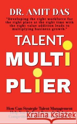 Talent Multiplier Dr Amit   9798890024909 Notion Press