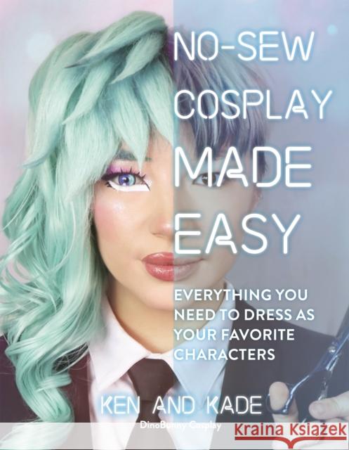 No-Sew Cosplay Made Easy: Everything You Need to Dress as Your Favorite Characters Ken and Kade 9798890032089 Page Street Publishing Co.
