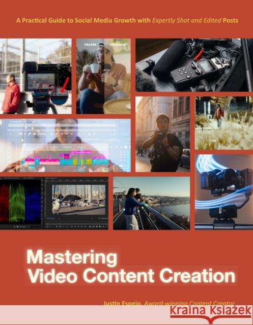 Mastering Video Content Creation Justin Espejo 9798890032416 Page Street Publishing