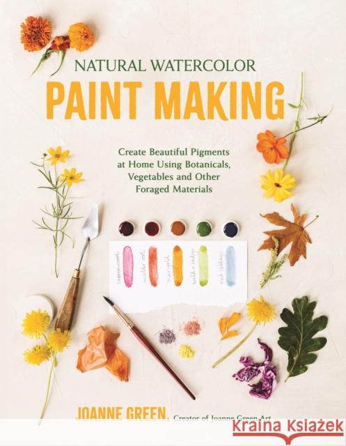 Natural Watercolor Paint Making Green, Joanne 9798890032454 Page Street Publishing