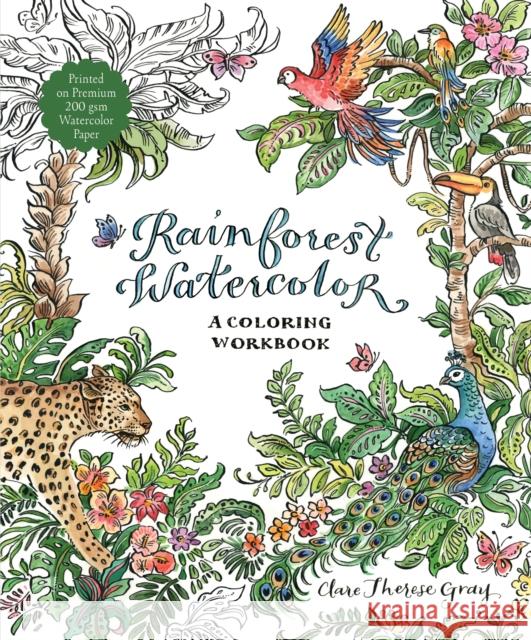 Rainforest Watercolor: A Coloring Workbook Clare Therese Gray 9798890033468