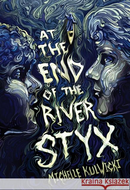 At the End of the River Styx Michelle Kulwicki 9798890039606 Page Street Publishing Co.