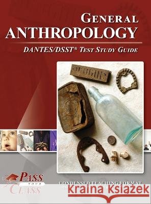 General Anthropology DANTES / DSST Test Study Guide Passyourclass   9798890060129 Breely Crush