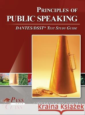 Principles of Public Speaking DANTES / DSST Test Study Guide Passyourclass   9798890060303 Breely Crush