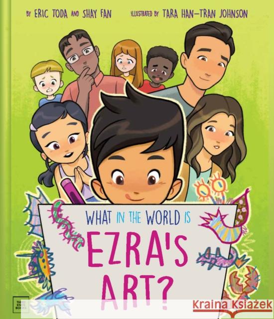 What in the World Is Ezra's Art? Shay Fan 9798890130129 Third State Books Inc.