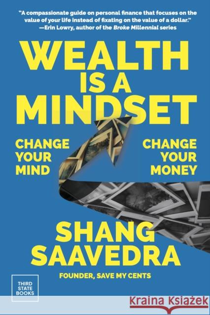 Wealth Is a Mindset: Change Your Mind, Change Your Money Shang Saavedra 9798890130266 Third State Books Inc.