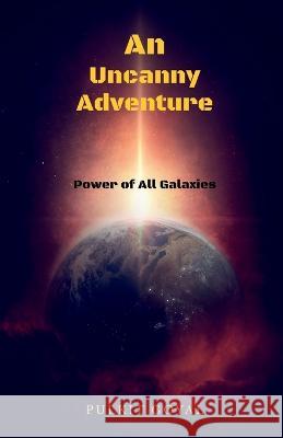 An Uncanny Adventure Pulkit Goyal   9798890260574 Notion Press