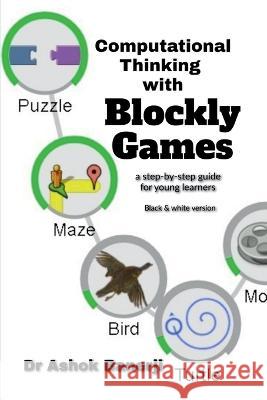 Computational Thinking with Blockly Games (B&W version) Vivek Kumar   9798890261038 Notion Press