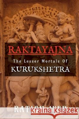 Raktayajna Ratish Iyer   9798890261458