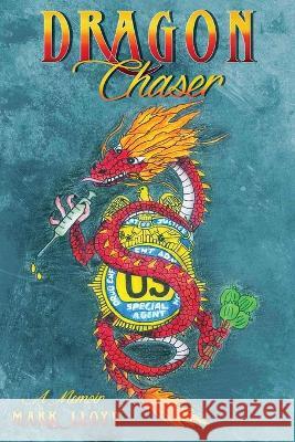 Dragon Chaser: a Memoir Mark Lloyd   9798890312198