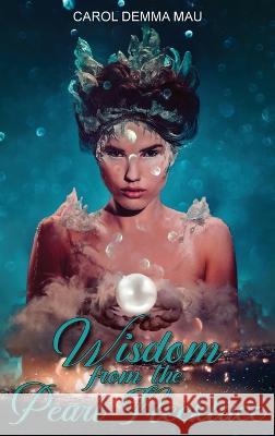 Wisdom from the Pearl Necklace Carol Demma Mau   9798890313522 Ewings Publishing LLC